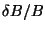 $\delta B/B$