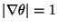$\vert\nabla \theta\vert=1$