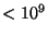 $<10^9$